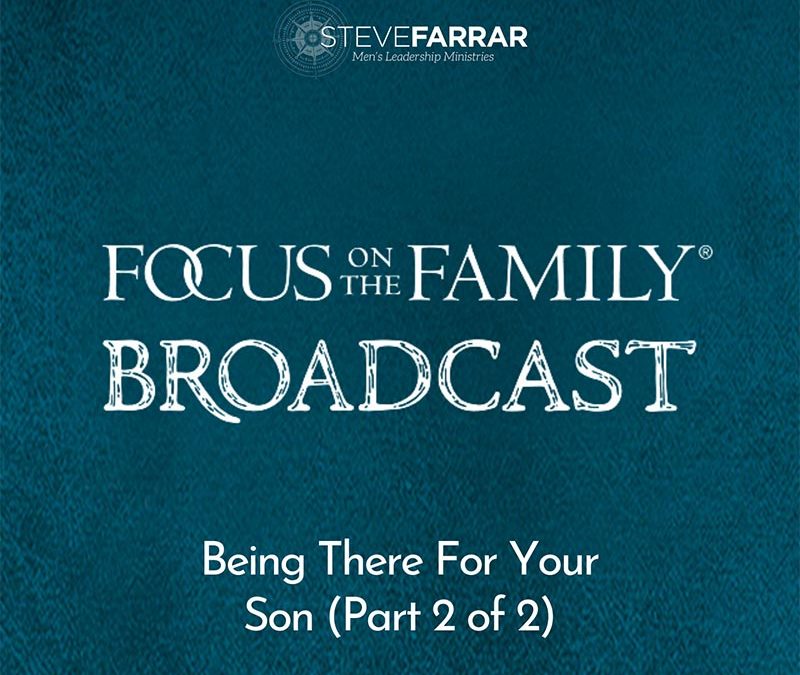 Being There For Your Son (Part 2 of 2)
